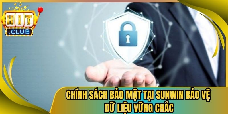 Chính Sách Bảo Mật 1 Chính Sách Bảo Mật Tại Sunwin Bảo Vệ Dữ Liệu Vững Chắc